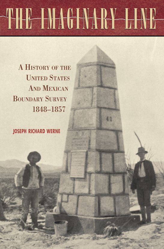 The Imaginary Line: A History of the United States and Mexican Boundary Survey, 1848-1857