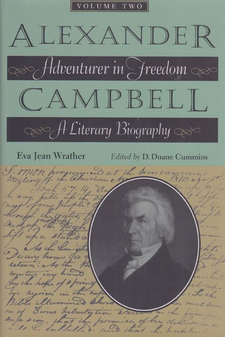 Alexander Campbell, Adventurer in Freedom: A Literary Biography, Volume II