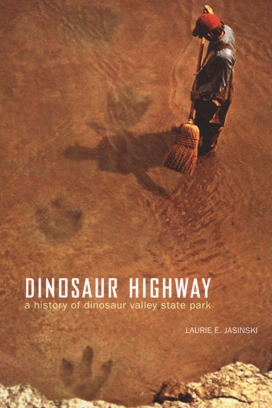 Dinosaur Highway: A History of Dinosaur Valley State Park