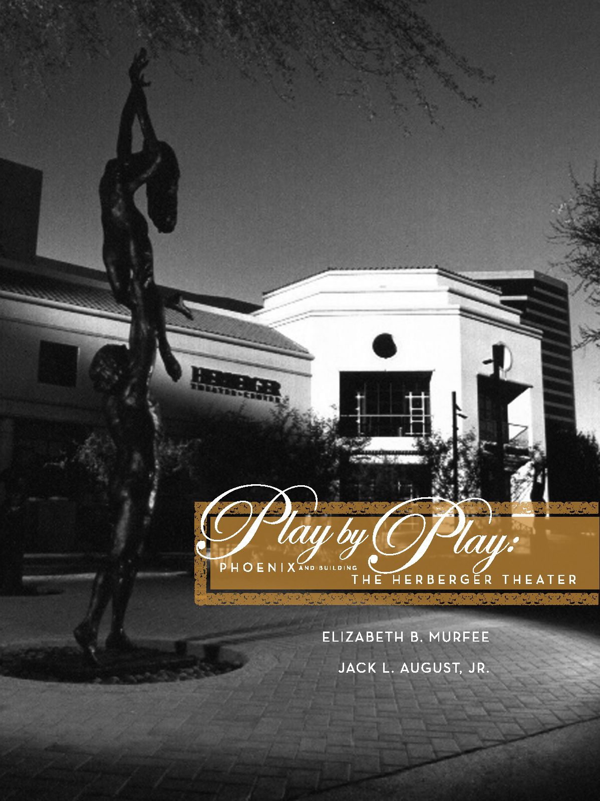 Play by Play: Phoenix and Building the Herberger Theater