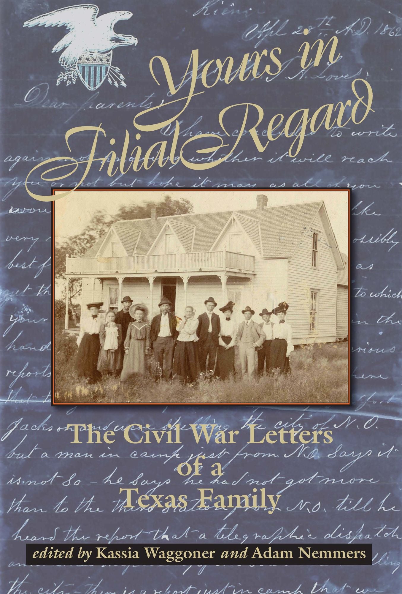 Yours in Filial Regard: The Civil War Letters of a Texas Family