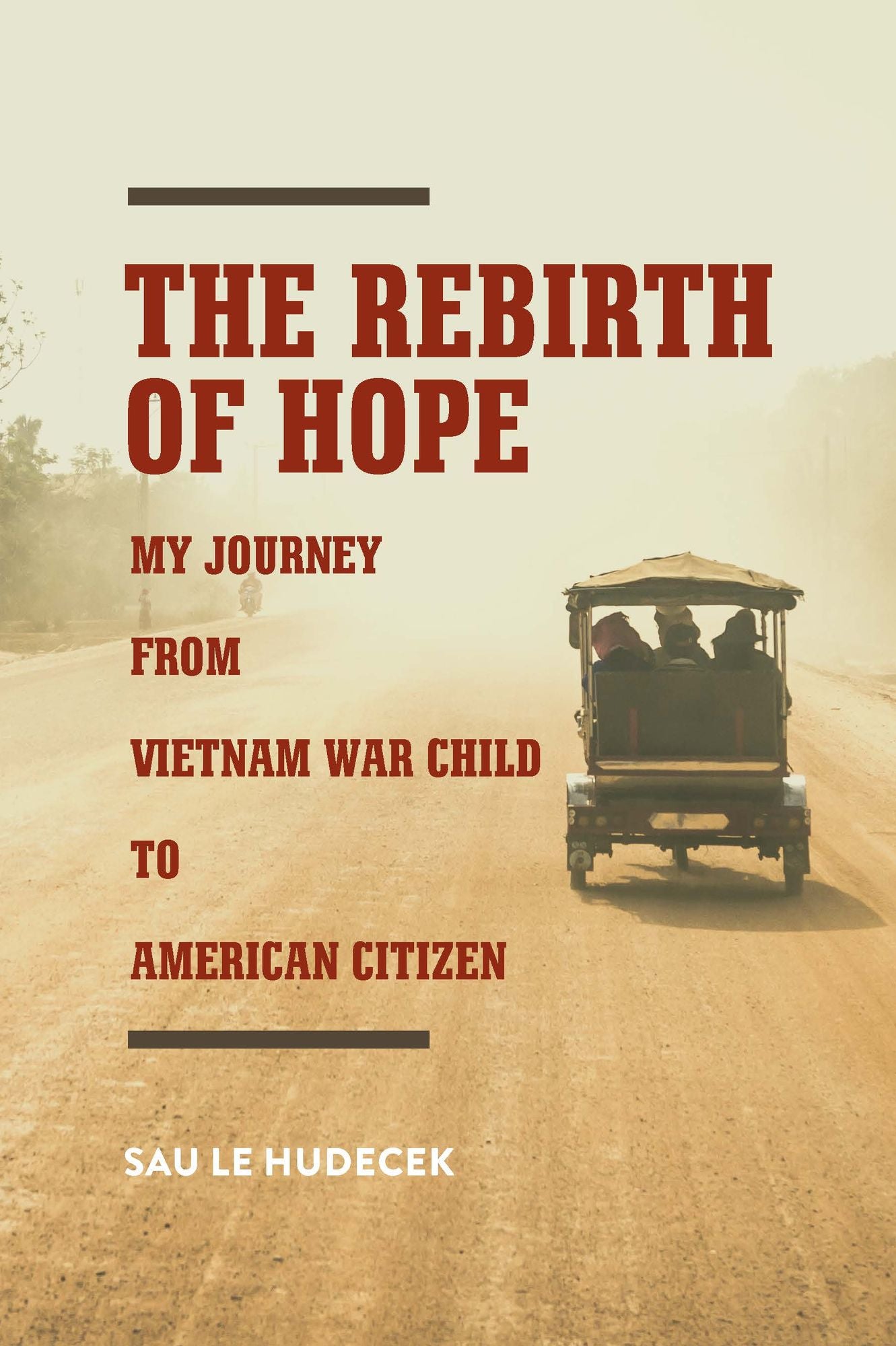 The Rebirth of Hope: My Journey from Vietnam War Child to American Citizen