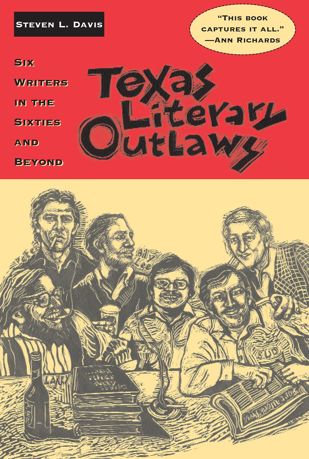 Texas Literary Outlaws: Six Writers in the Sixties and Beyond