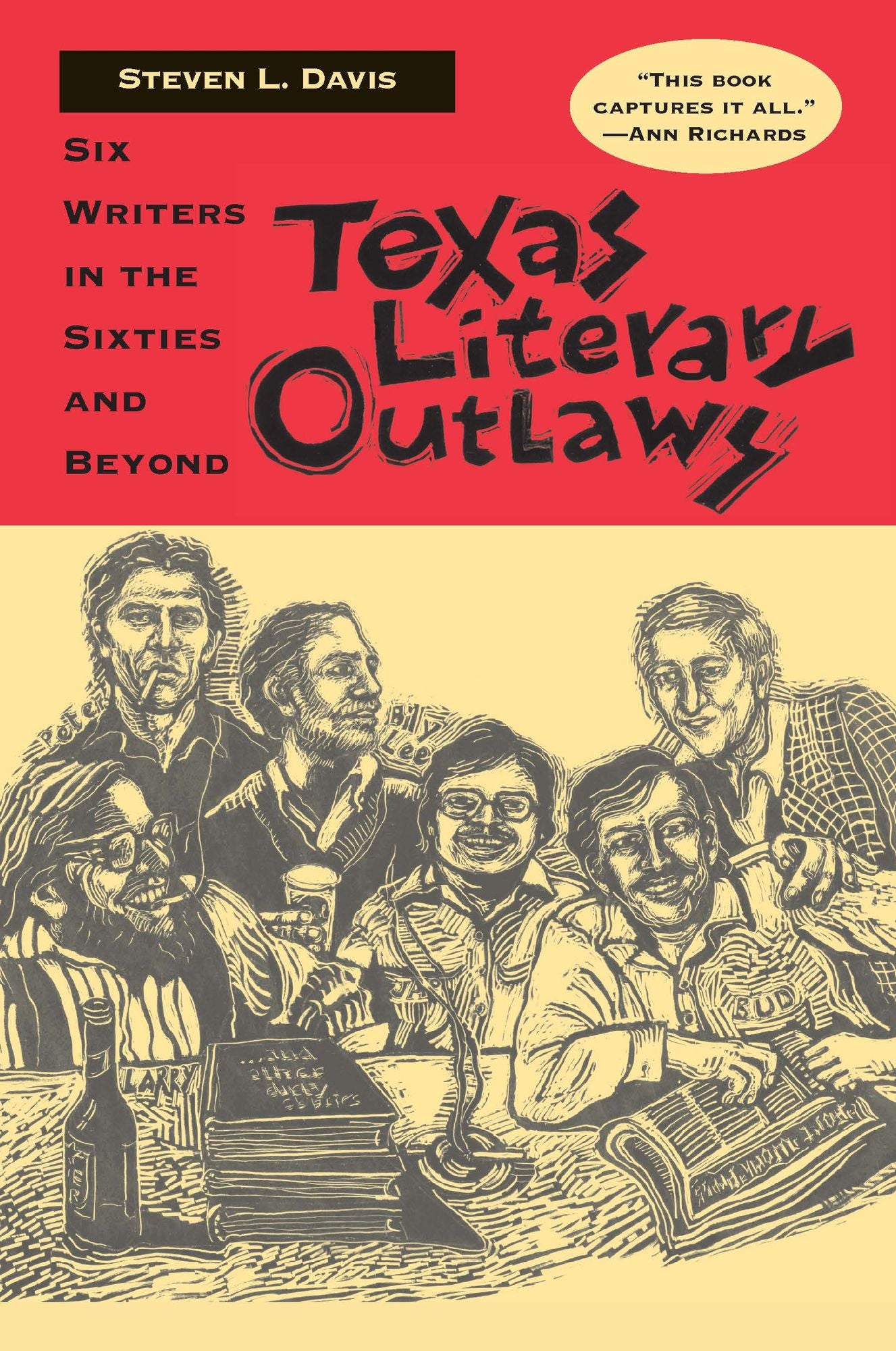 Texas Literary Outlaws: Six Writers in the Sixties and Beyond