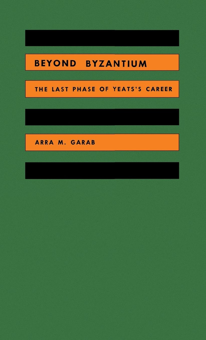 Beyond Byzantium: The Last Phase Of Yeats's Career