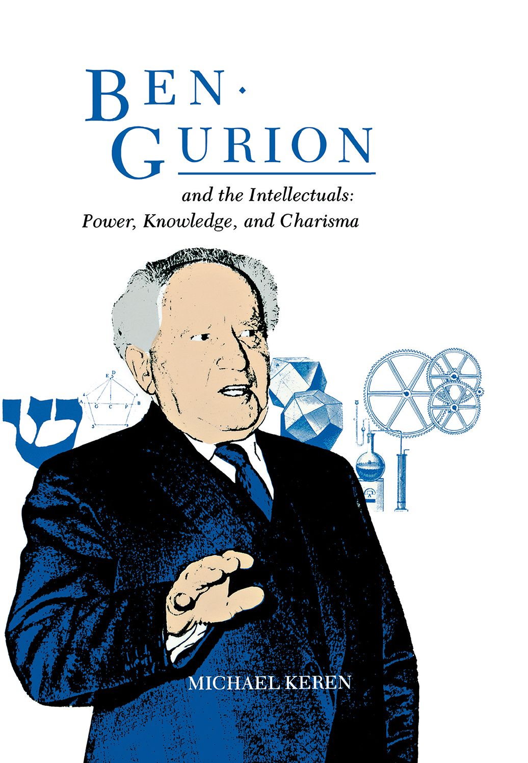 Ben-Gurion And The Intellectuals: Power, Knowledge, And Charisma