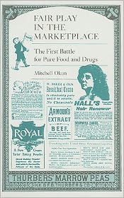 Fair Play In The Marketplace: The First Battle For Pure Food And Drugs
