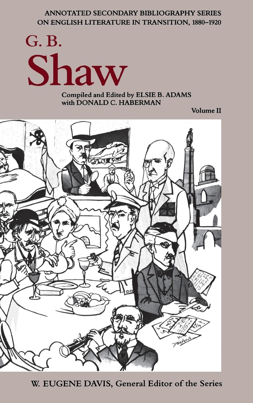 G.B. Shaw: Bibliography, Vol Ii: An Annotated Bibliography Of Writings About Him Vol. Ii, 1931-1956