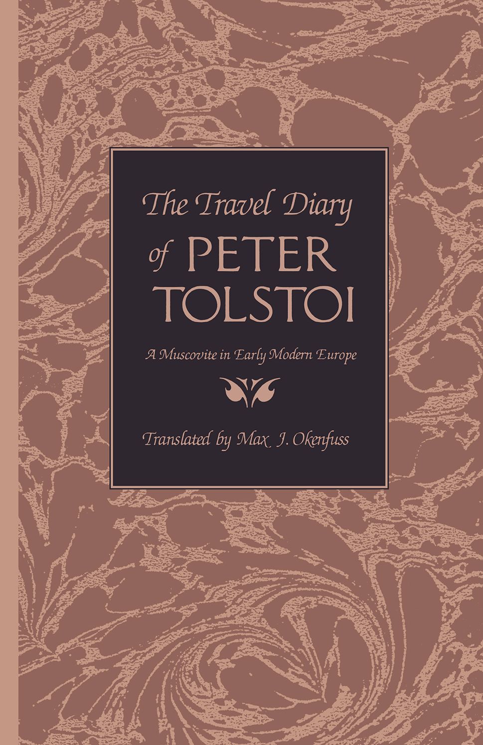 Travel Diary Of Peter Tolstoi: Muscovite In Early Modern Europe