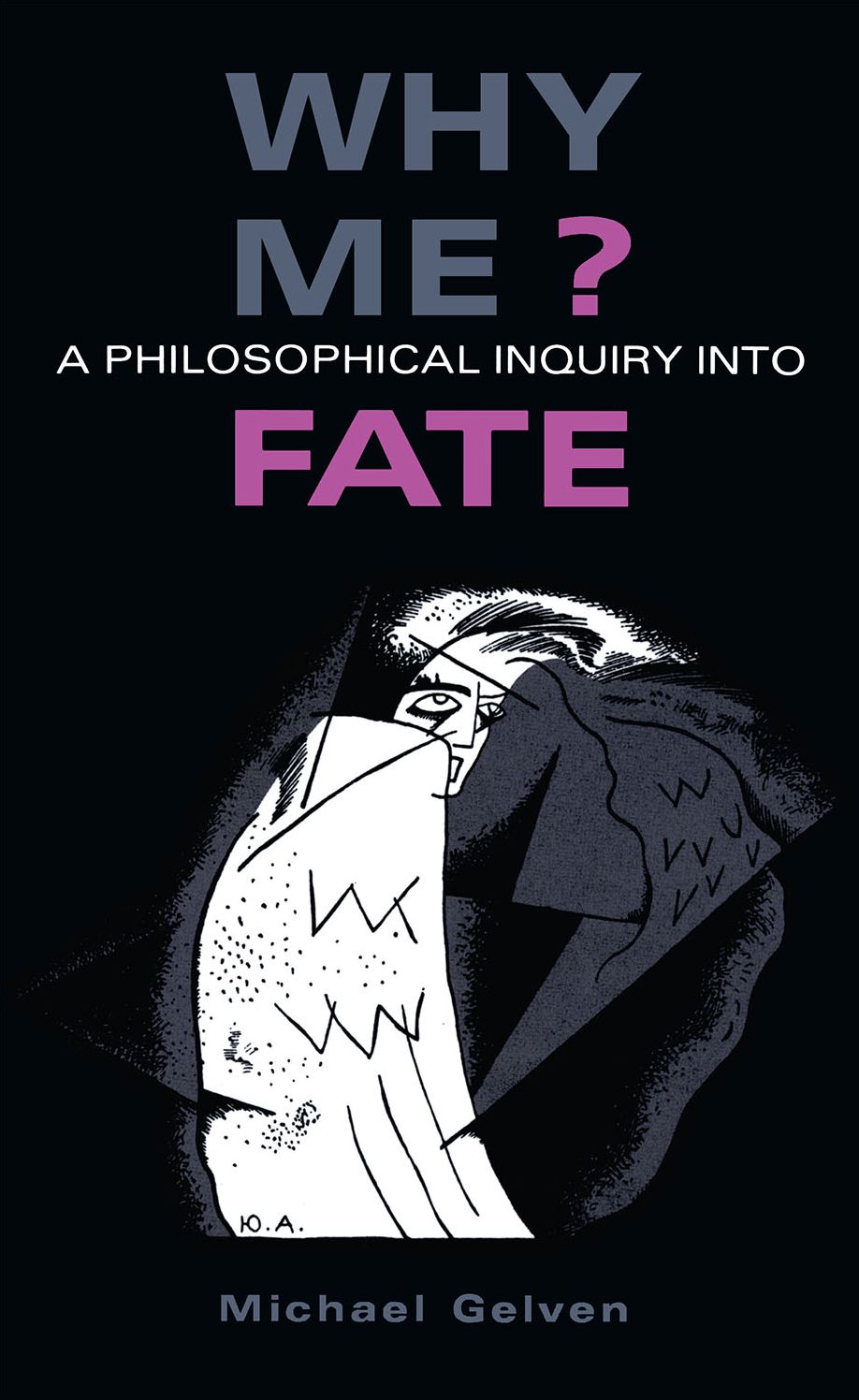 Why Me?: A Philosophical Inquiry Into Fate
