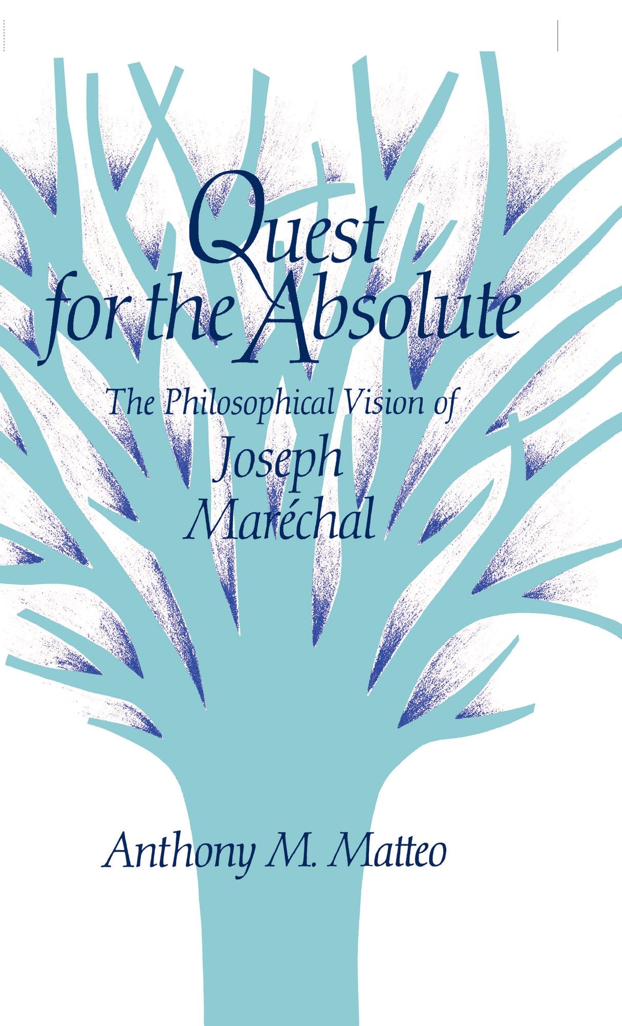 Quest For The Absolute: The Philosophical Vision Of Joseph Marechal