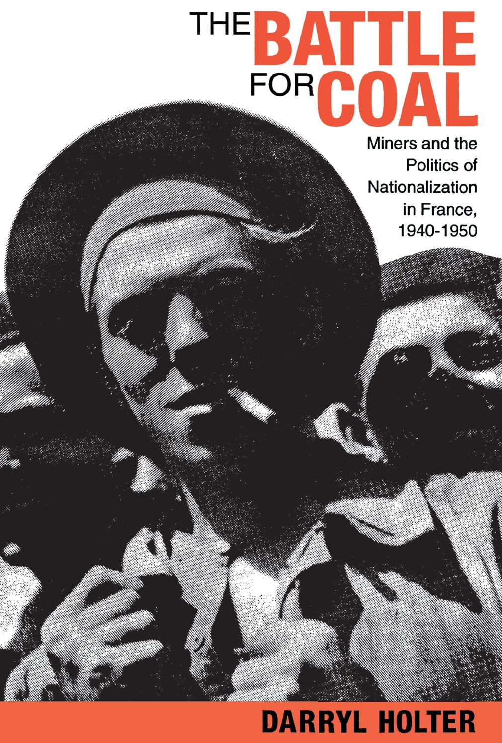The Battle For Coal: Miners And The Politics Of Nationalization In France, 1940-1950