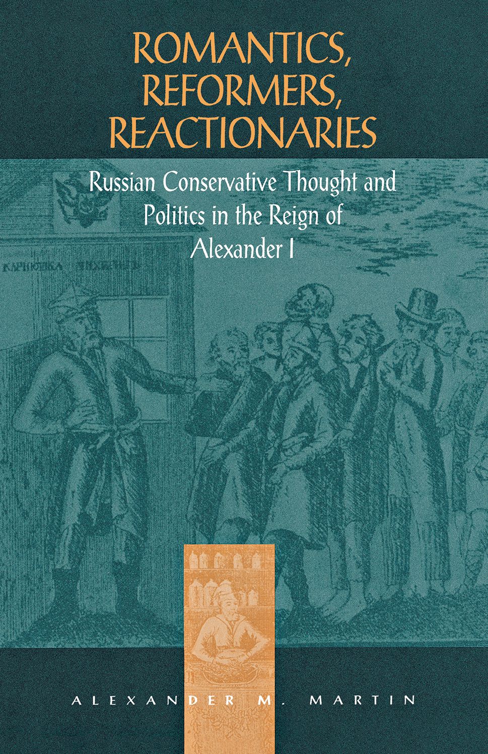 Romantics,Reformers,Reactionaries: Russian Conservative Thought And Politics In The Reign Of Alexander I