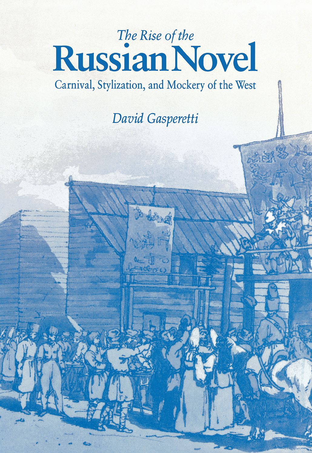 The Rise Of The Russian Novel: Carnival, Stylization, And Mockery Of The West