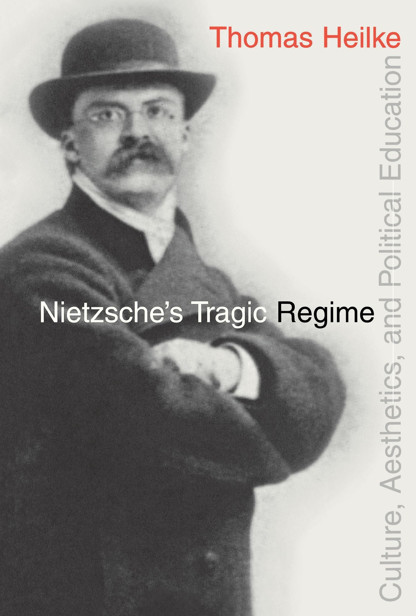 Nietzsche'S Tragic Regime: Culture, Aesthetics, And Political Education