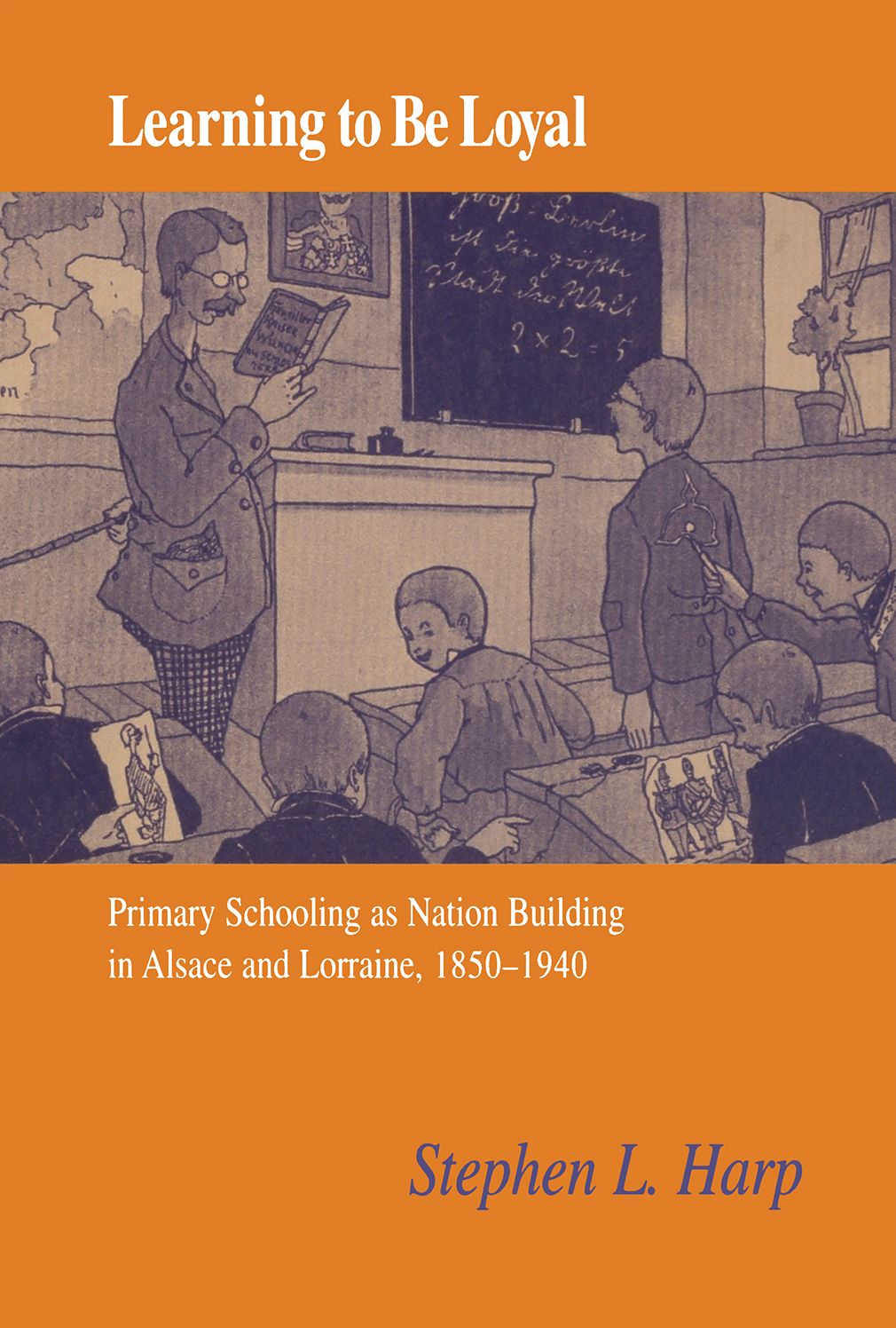 Learning To Be Loyal: Primary Schooling As Nation Building In Alsace And Lorraine, 1850-1940
