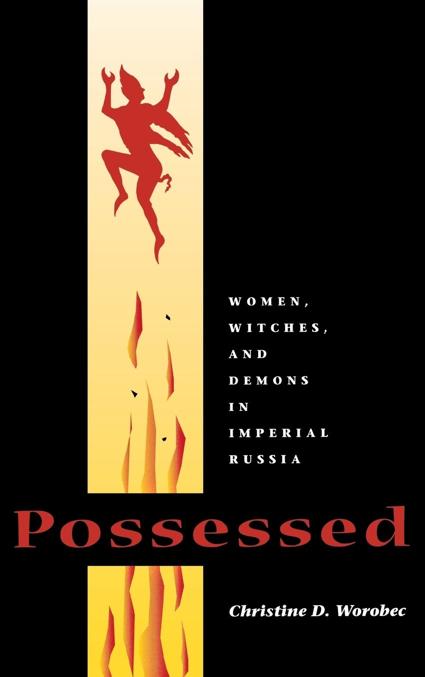 Possessed : Women, Witches, and Demons in Imperial Russia