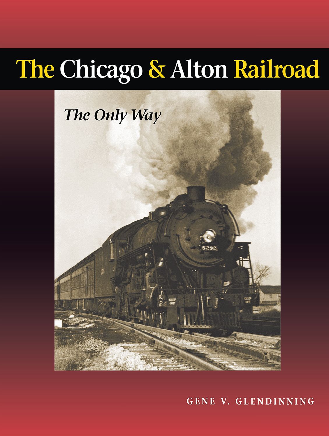 The Chicago and Alton Railroad: The Only Way