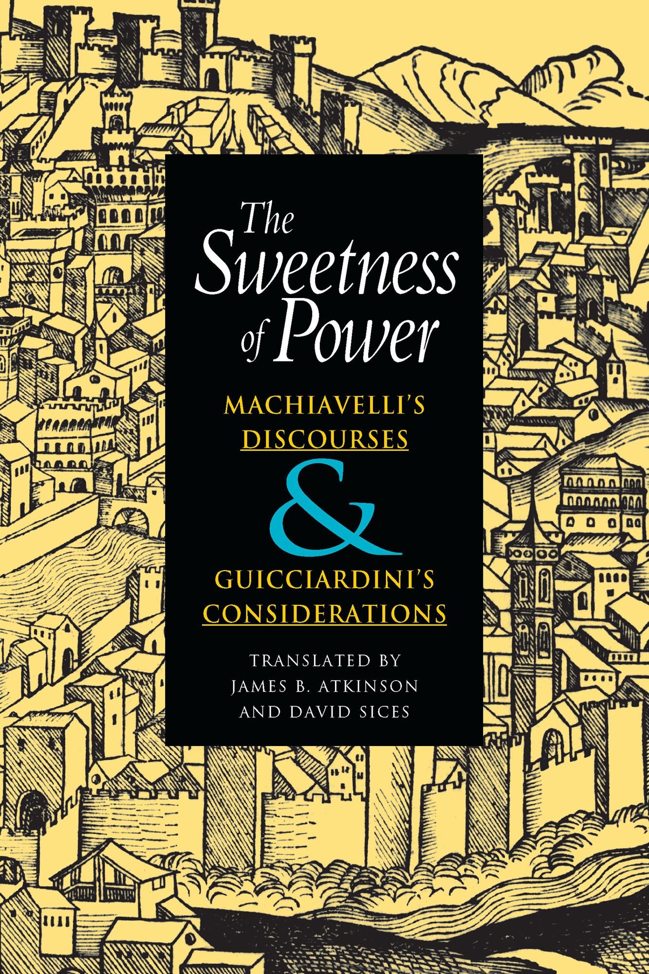 The Sweetness Of Power: Machiavelli'S Discourses And Guicciardini'S Consideration