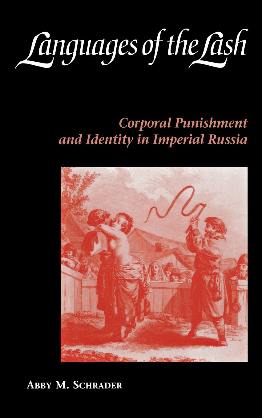 Languages of the Lash: Corporal Punishment and Identity in Imperial Russia