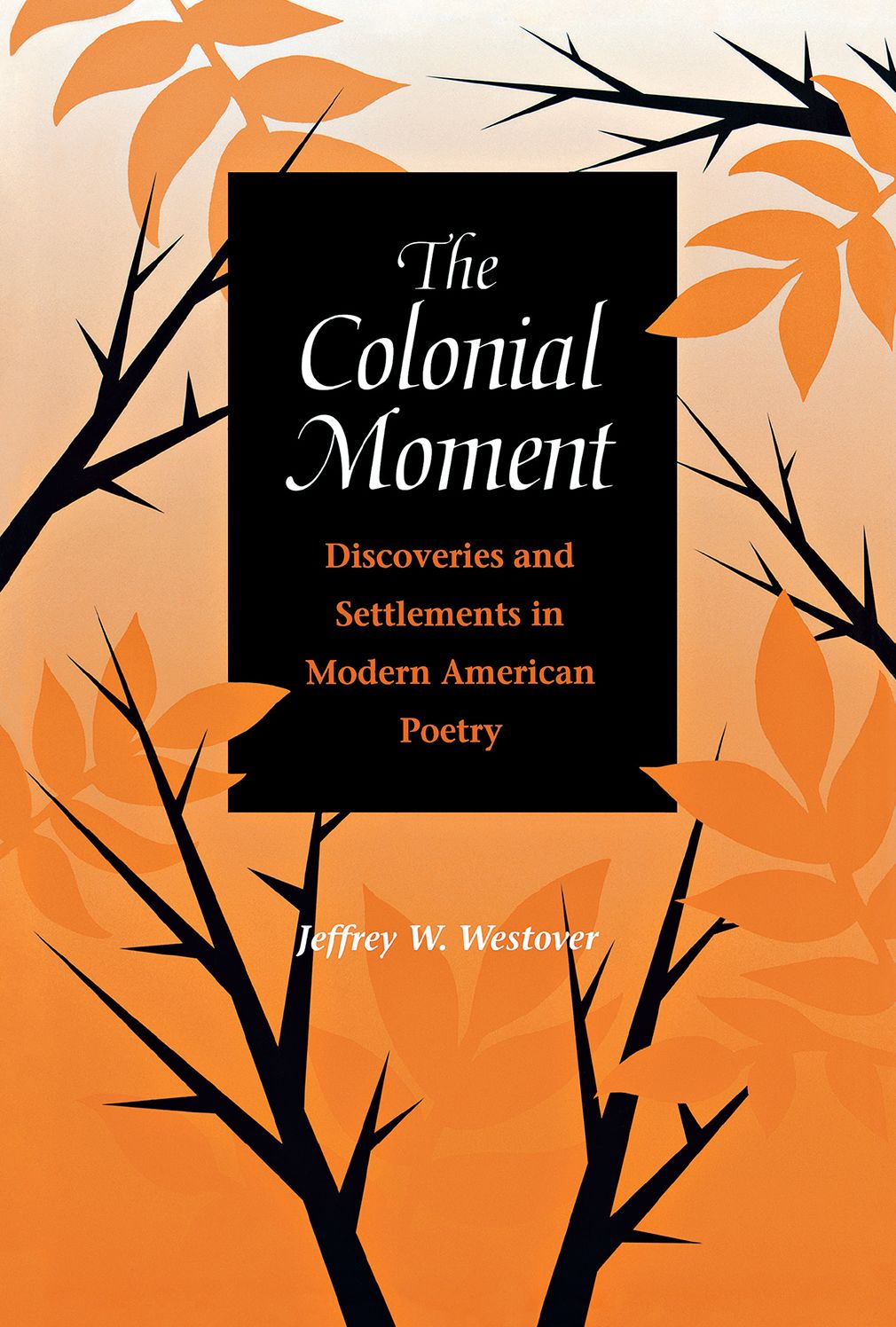 The Colonial Moment: Discoveries and Settlements in Modern American Poetry