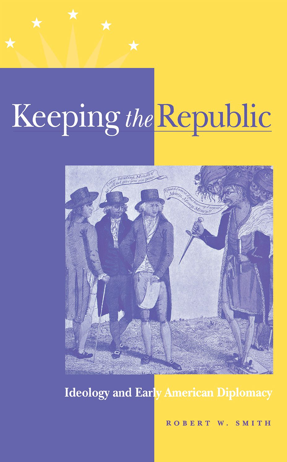 Keeping the Republic: Ideology and Early American Diplomacy