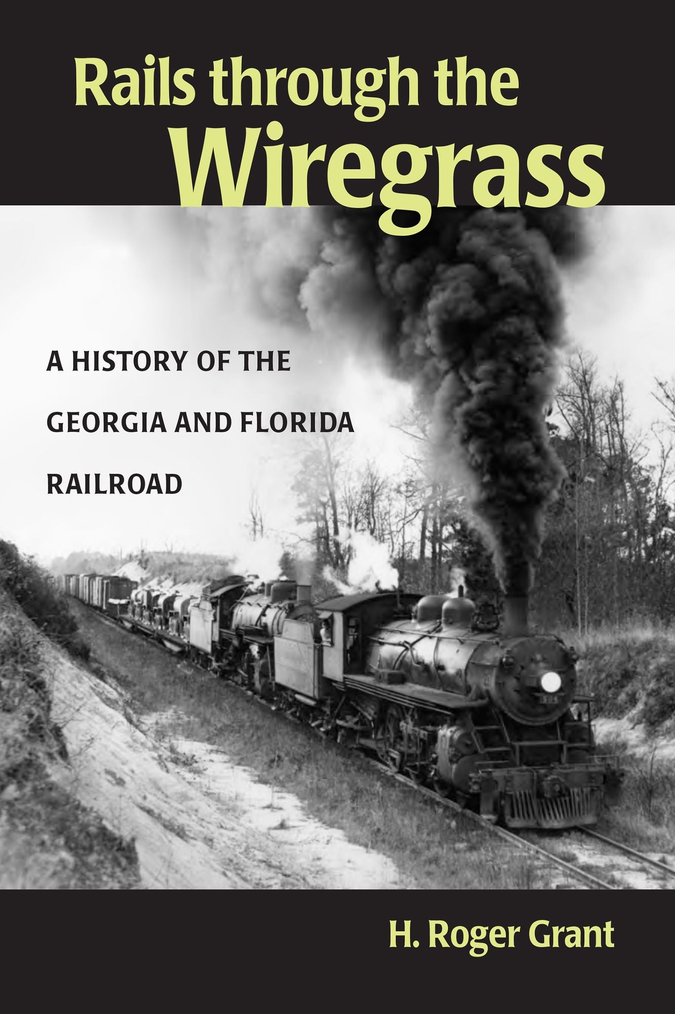 Rails through the Wiregrass: A History of the Georgia and Florida Railroad
