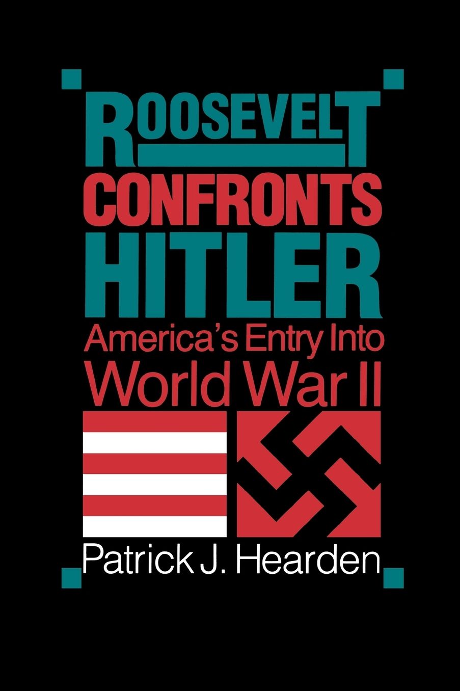 Roosevelt Confronts Hitler: America'S Entry Into World War Ii