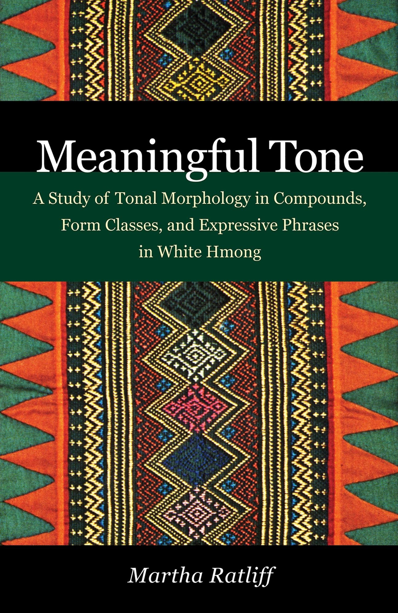 Meaningful Tone : A Study of Tonal Morphology in Compounds, Form Classes, and Expressive Phrases in White Hmong