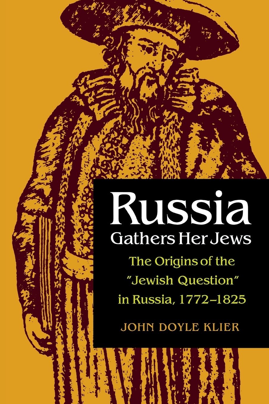 Russia Gathers Her Jews: The Origins Of The Jewish Question In Russia, 1772-1825