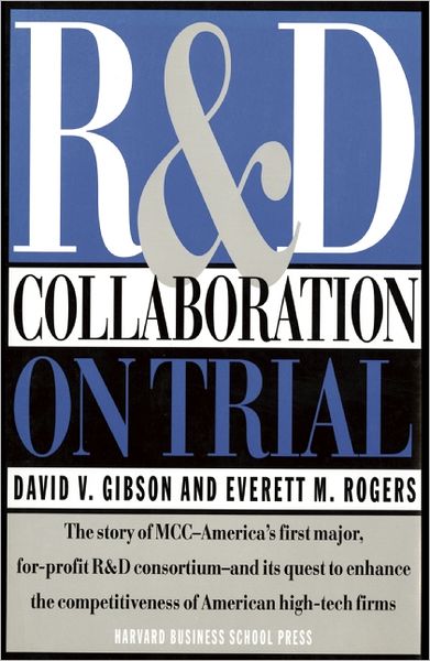 R&D Collaboration on Trial: The Microelectronics and Computer Technology Corporation