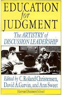 Education for Judgment: The Artistry of Discussion Leadership
