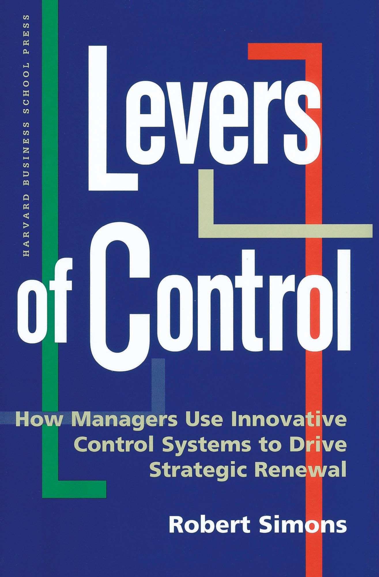 Levers of Control: How Managers Use Control Systems to Drive Strategic Renewal