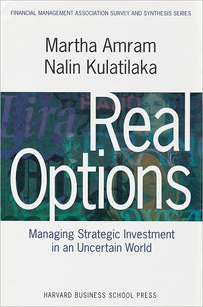 Real Options: Managing Strategic Investment in an Uncertain World