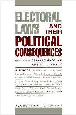 Electoral Laws & Their Political Consequences - (Vol. 1 in the Agathon series on representation)