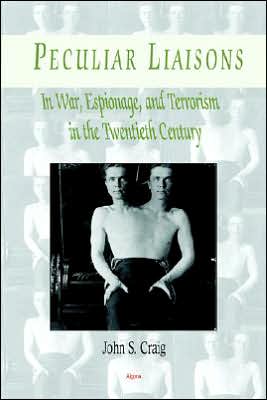 Peculiar Liaisons in War, Espionage, and Terrorism of the Twentieth Century