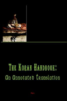 The Koran Handbook: An Annotated Translation