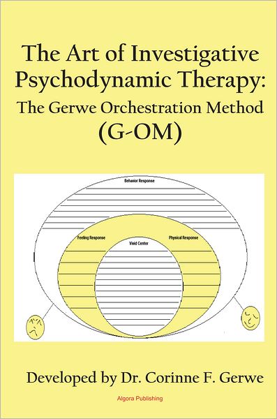 The Art of Investigative Psychodynamic Therapy: The Gerwe Orchestration Method (G-OM)