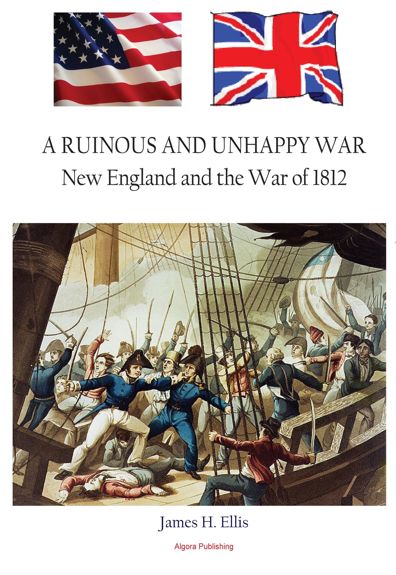 A Ruinous and Unhappy War - New England and the War of 1812