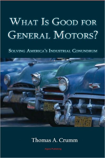 What is Good for General Motors? Solving America's Industrial Conundrum