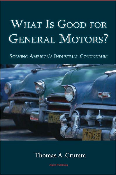 What Is Good for General Motors? Solving America's Industrial Conundrum