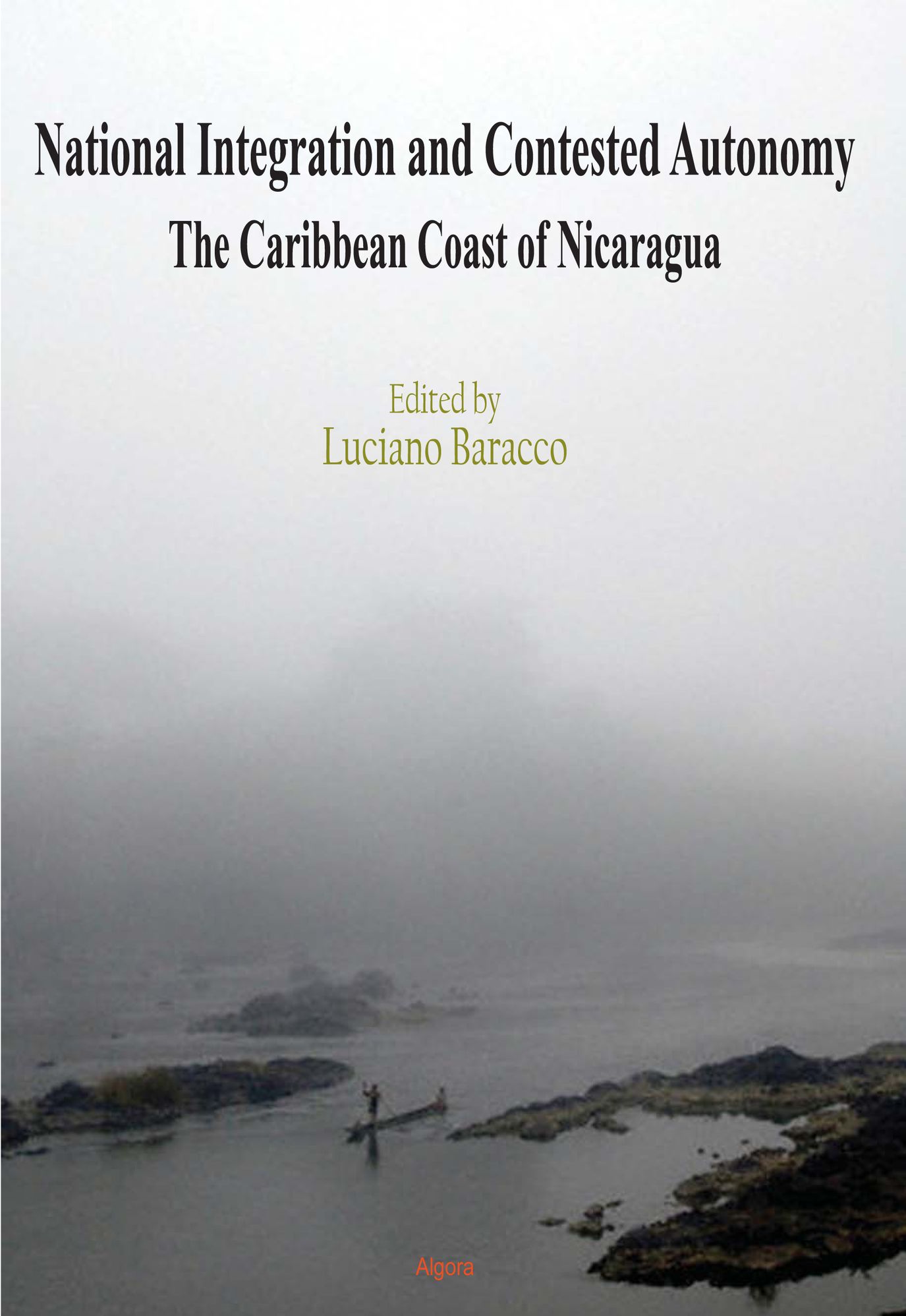 National Integration and Contested Autonomy: The Caribbean Coast of Nicaragua