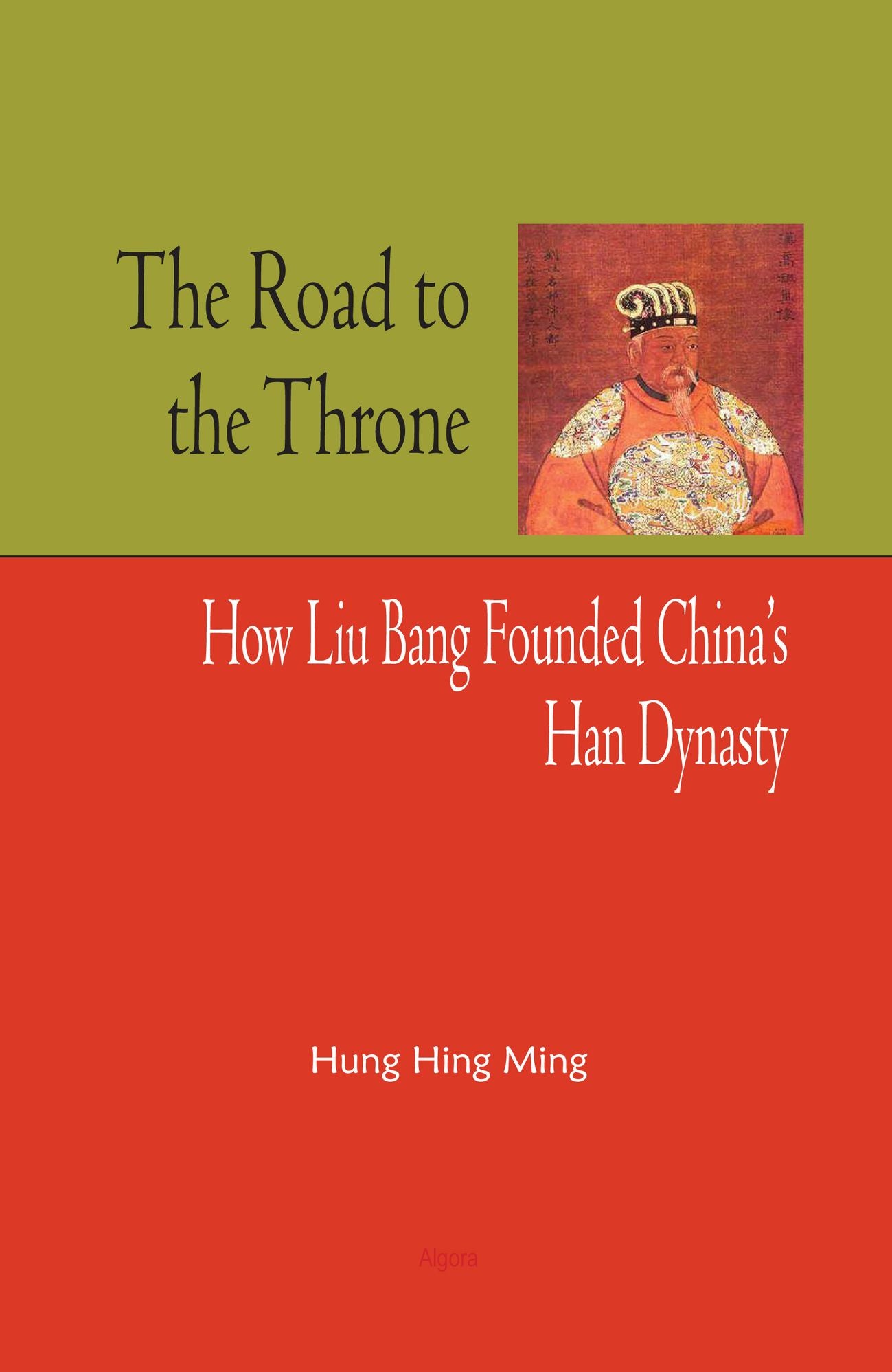 The Road to the Throne: How Liu Bang Founded China's Han Dynasty