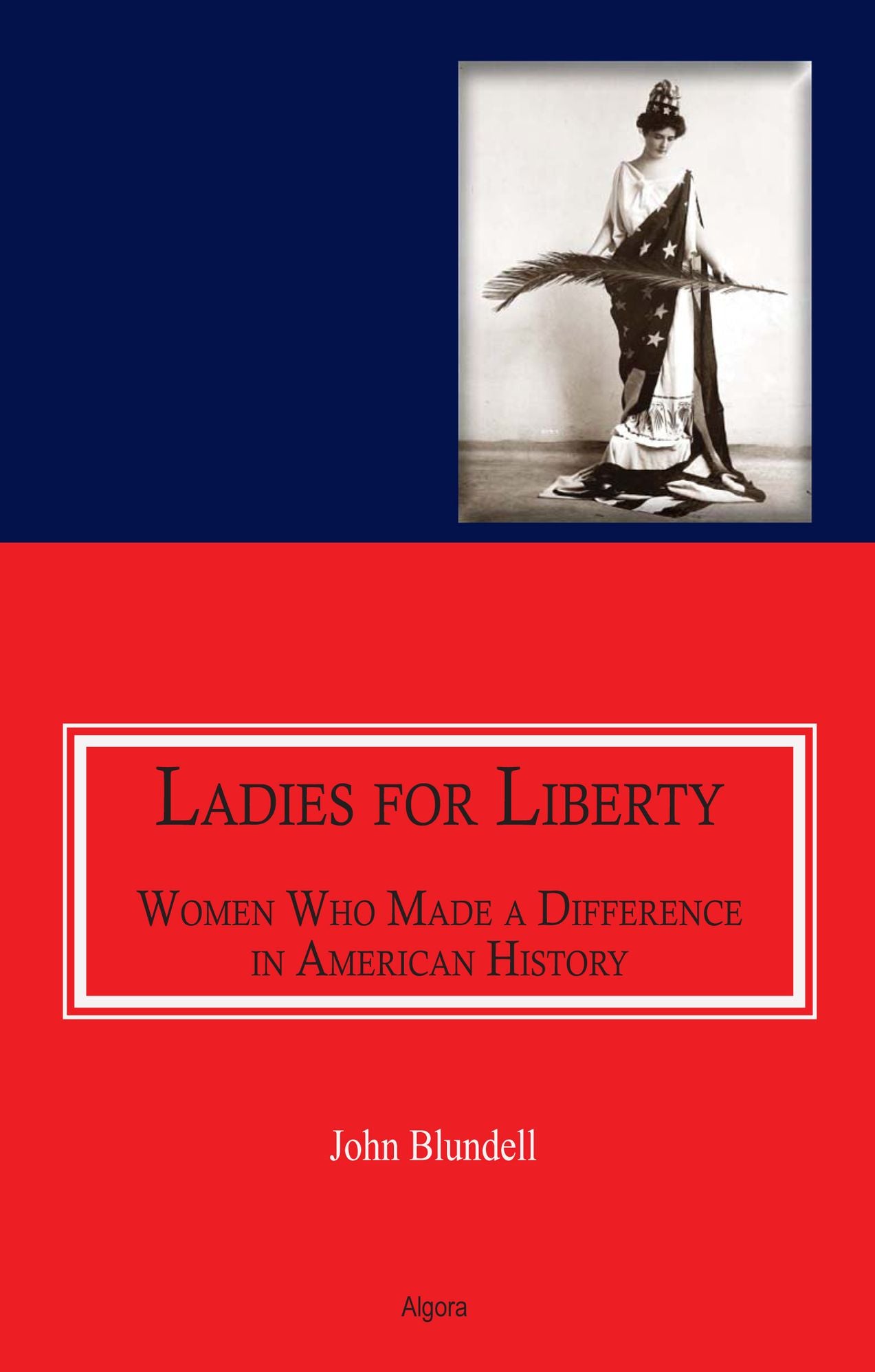 Ladies For Liberty: Women Who Made a Difference in American History