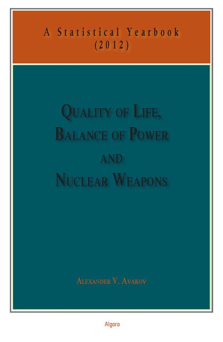 Quality of Life, Balance of Powers, and Nuclear Weapons (2012): A Statistical Yearbook for Statesmen and Citizens