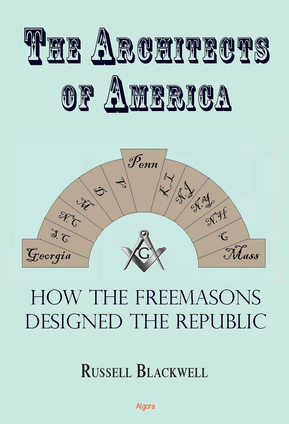 The Architects of America: Freemasons and the Growth of the United States