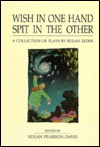 Wish in One Hand Spit in the Other: A Collection of Plays by Suzan Zeder