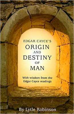 Edgar Cayce's Origin and Destiny of Man