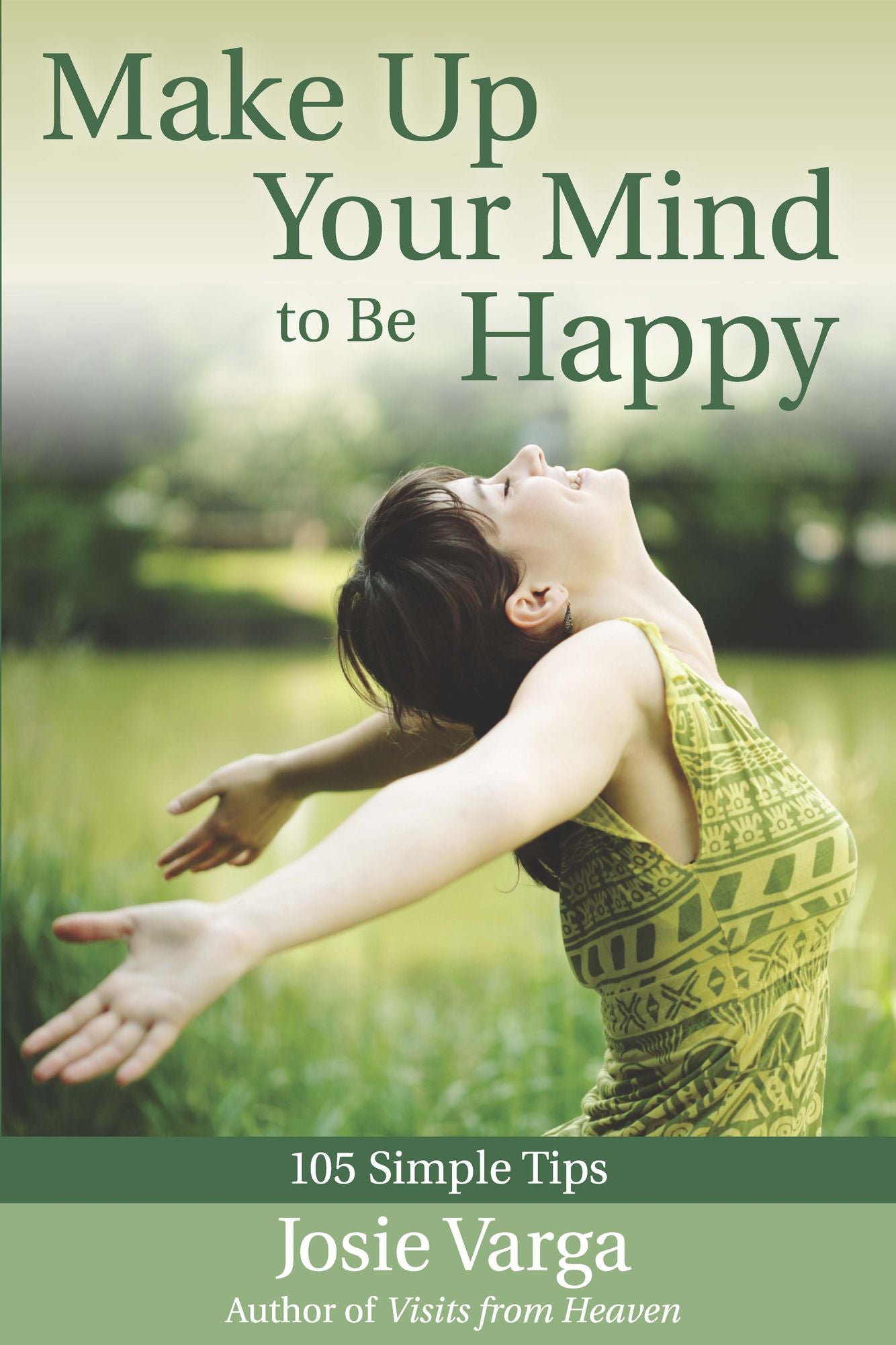 Make Up Your Mind to Be Happy: 105 Simple Tips