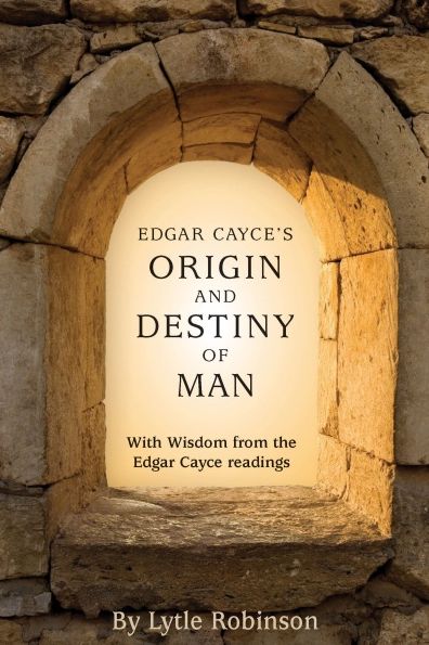 Edgar Cayce's Origin and Destiny of Man